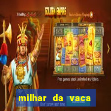 milhar da vaca mais atrasada